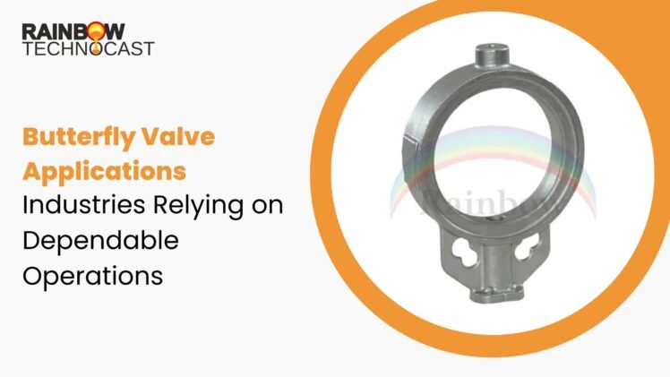 Butterfly Valve Applications: Industries Relying on Dependable Operations