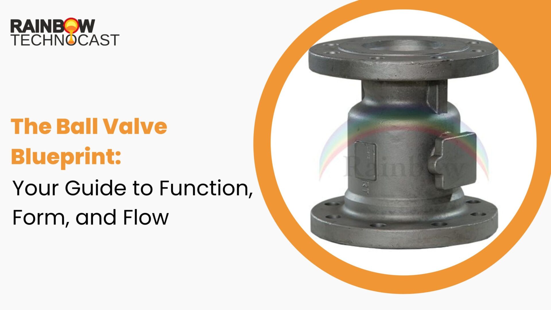 The Ball Valve Blueprint: Your Guide to Function, Form, and Flow