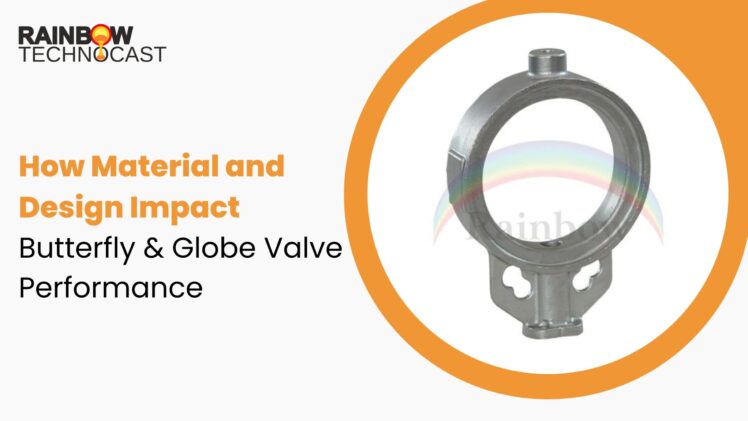 How Material and Design Impact Butterfly & Globe Valve Performance