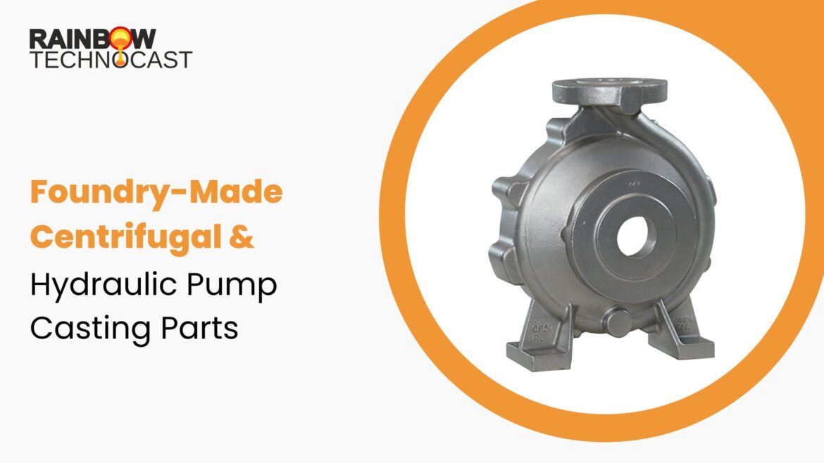 Foundry-Made Centrifugal & Hydraulic Pump Casting Parts