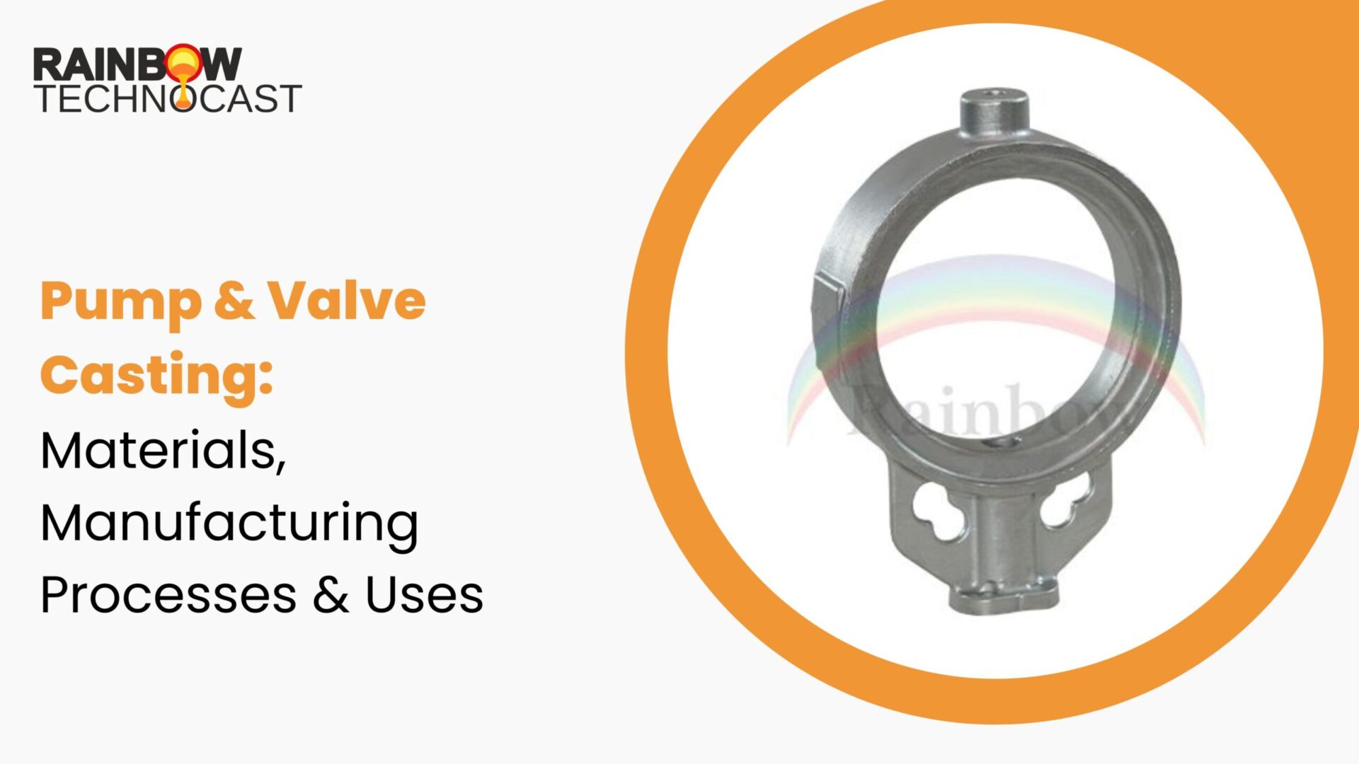 Pump & Valve Casting: Materials, Manufacturing Processes & Uses