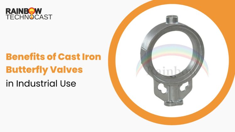 Benefits of Cast Iron Butterfly Valves in Industrial Use