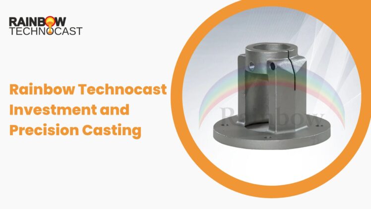 Rainbow Technocast Investment and Precision Casting